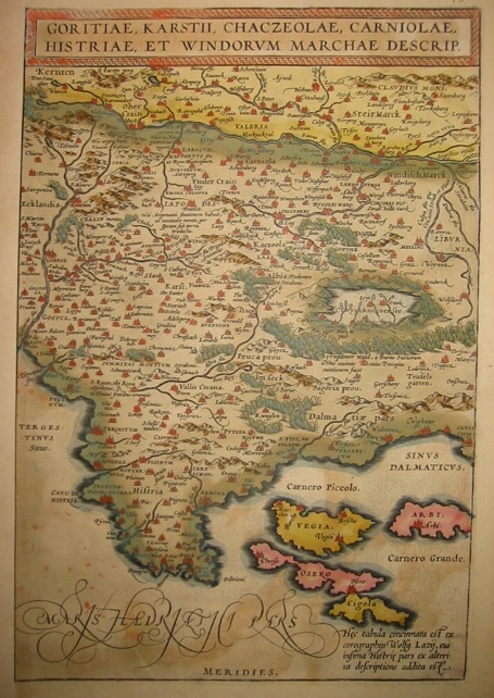 Ortelius Abraham (1528-1598) Goritiae, Karstii, Chaczeolae, Carniolae, Histriae et Windorum marchae descriptio 1603 Anversa, Jean Baptiste Vrients 